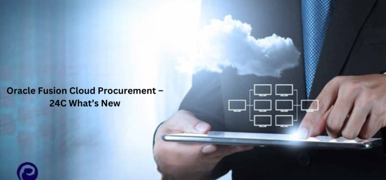 Oracle Fusion Cloud Procurement – 24C What’s New