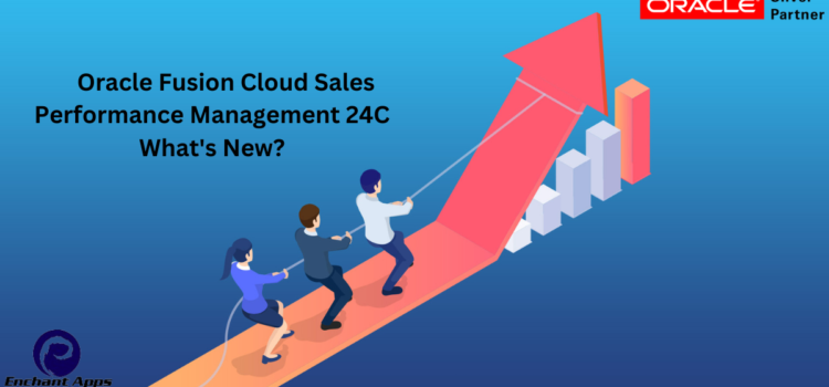 Oracle Fusion Cloud Sales Performance Management 24C What’s New?