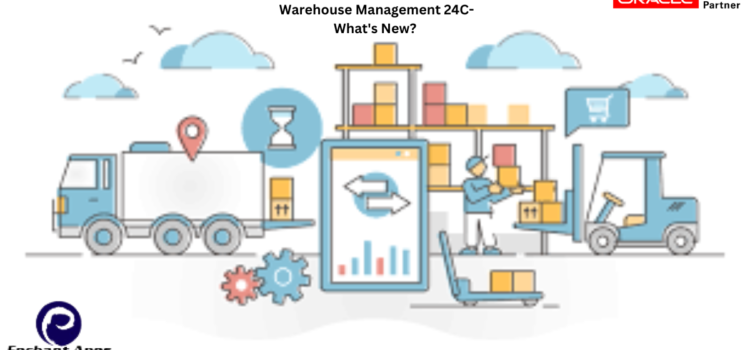Oracle Fusion Cloud Warehouse Management 24C- What’s New?