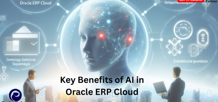 Key Benefits of AI in Oracle ERP Cloud