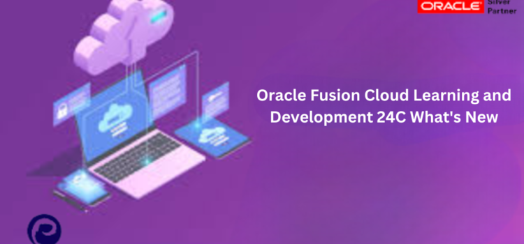 Oracle Fusion Cloud Learning and Development 24C What’s New