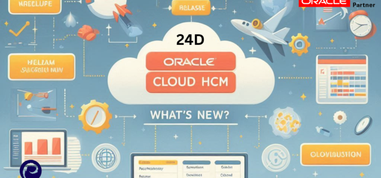 Oracle Cloud HCM 24D Release: What’s New?