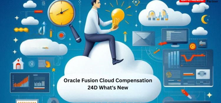 Oracle Fusion Cloud Compensation 24D What’s New