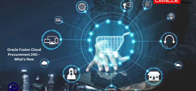 Oracle Fusion Cloud Procurement 24D – What’s New
