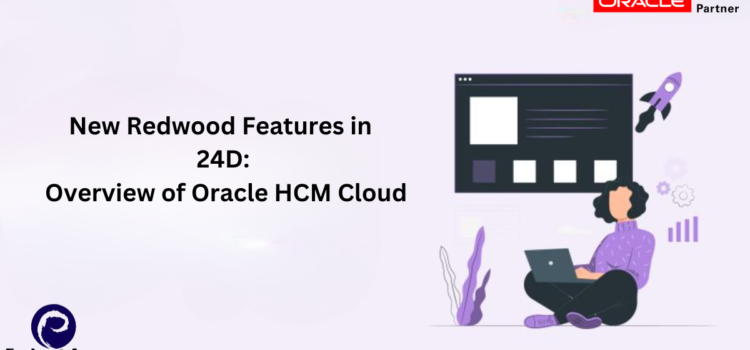 New Redwood Features in 24D: Overview of Oracle HCM Cloud