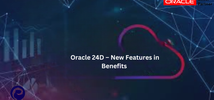 Oracle 24D – New Features in Benefits