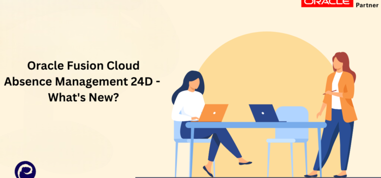 Oracle Fusion Cloud Absence Management 24D – What’s New?