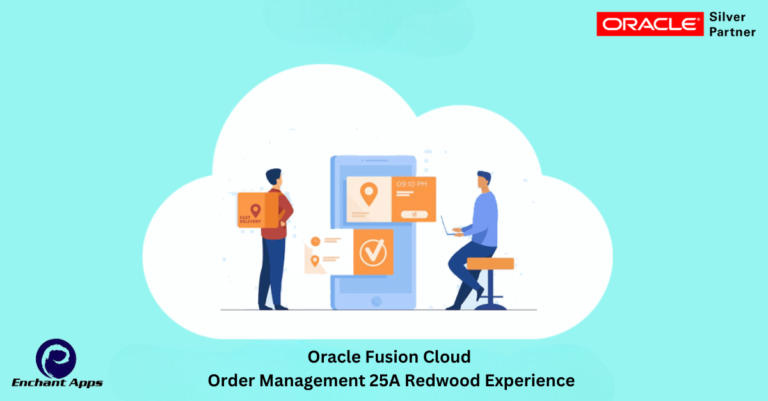Oracle Fusion Cloud Order Management 25A Redwood Experience ...