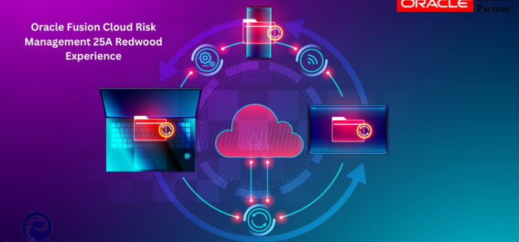 Oracle Fusion Cloud Risk Management 25A Redwood Experience