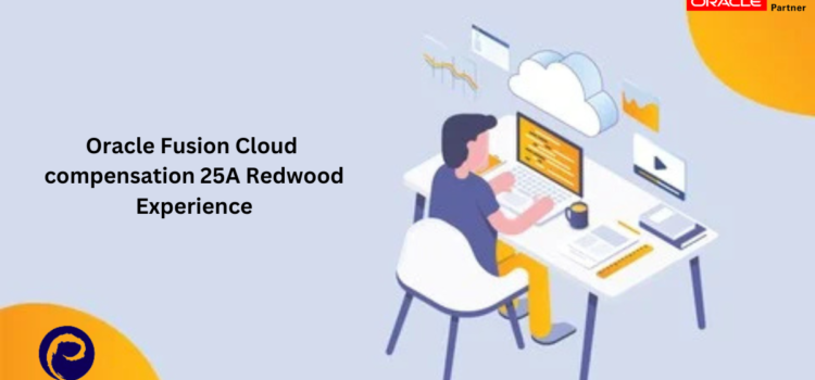 Oracle Fusion Cloud compensation 25A Redwood Experience Oracle Fusion Cloud compensation 25A Redwood Experience