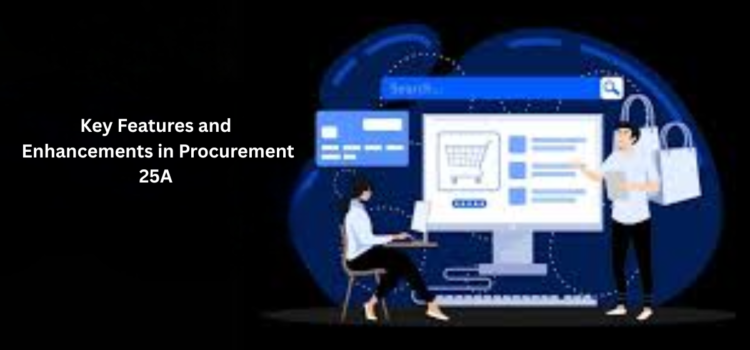 Key Features and Enhancements in Procurement 25A