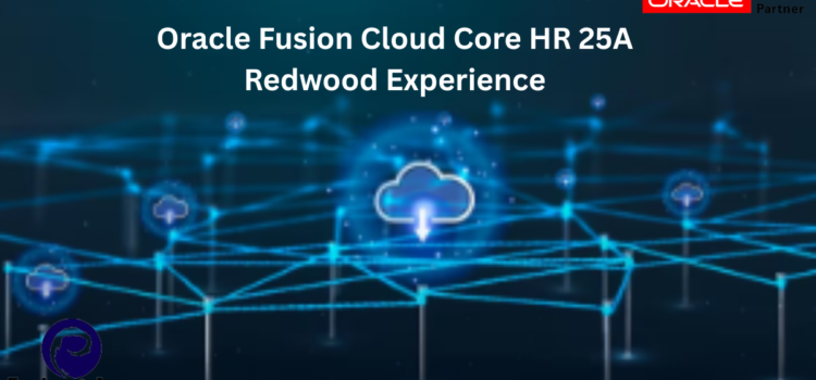 Oracle Fusion Cloud Core HR 25A Redwood Experience