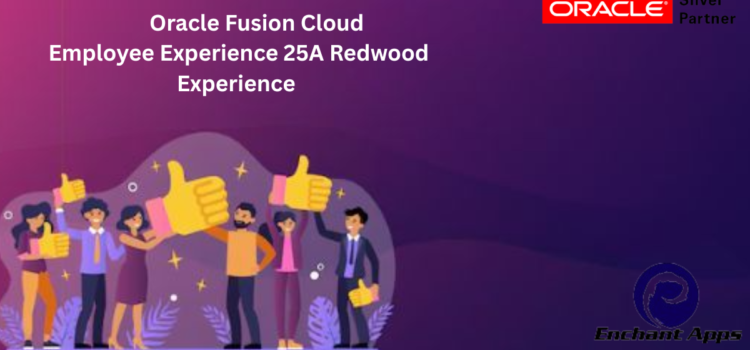 Oracle Fusion Cloud Employee Experience 25A Redwood Experience
