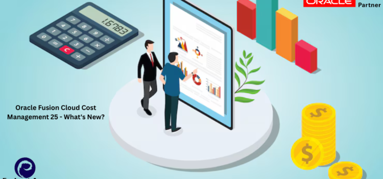 Oracle Fusion Cloud Cost Management 25B – What’s New? Oracle Fusion Cloud Cost Management 25B – What’s New?