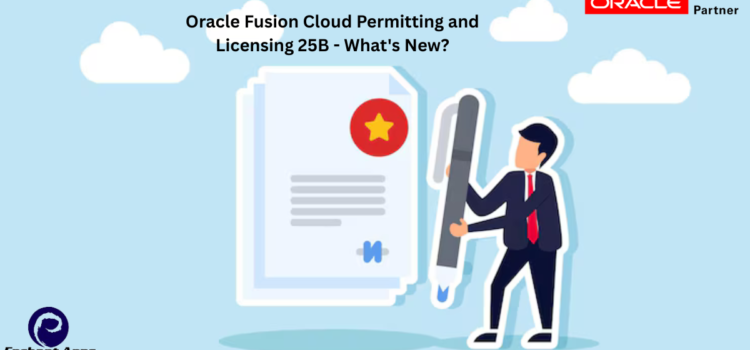 Oracle Fusion Cloud Permitting and Licensing 25B – What’s New?