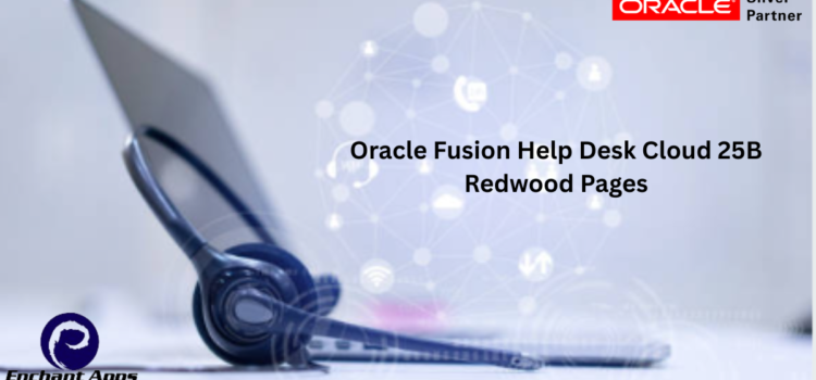 Oracle Fusion Help Desk Cloud 25B Redwood Pages