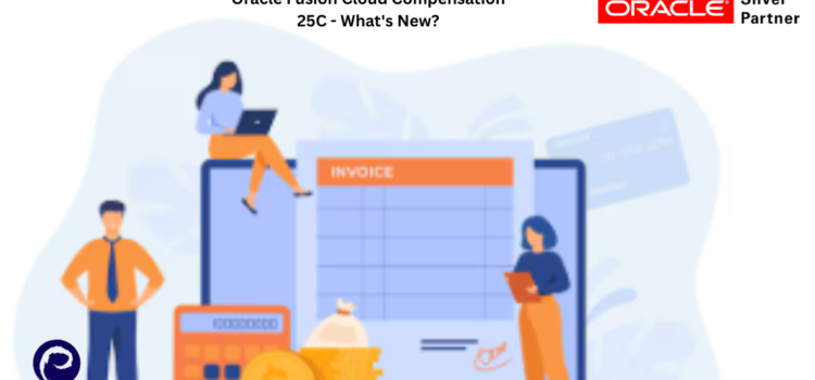 Oracle Fusion Cloud Compensation 25C – What’s New?