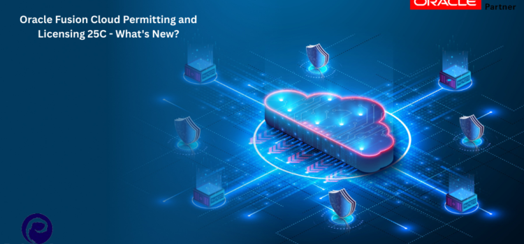Oracle Fusion Cloud Permitting and Licensing 25C – What’s New?