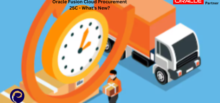 Oracle Fusion Cloud Procurement 25C – What’s New?