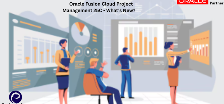 Oracle Fusion Cloud Project Management 25C – What’s New?