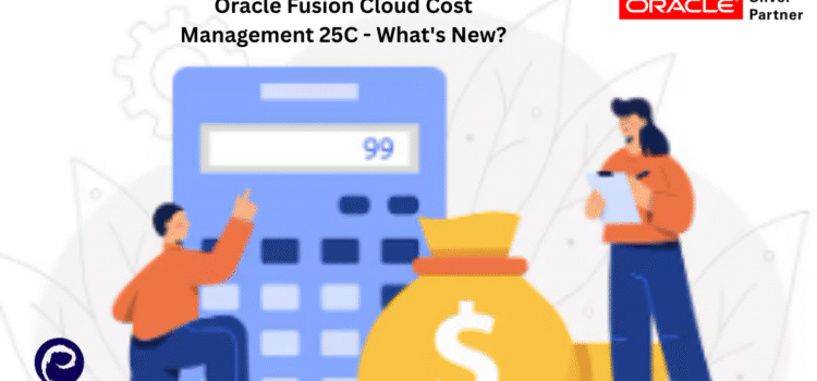 Oracle Fusion Cloud Cost Management 25C – What’s New?