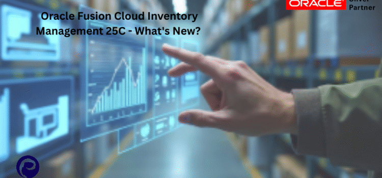 Oracle Fusion Cloud Inventory Management 25C – What’s New?