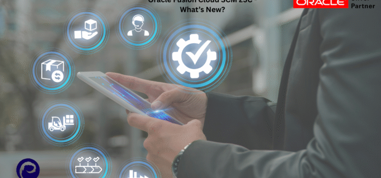 Oracle Fusion Cloud SCM 25C – What’s New?