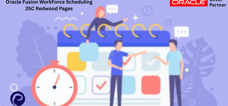 Oracle Fusion WorkForce Scheduling 25C Redwood Pages