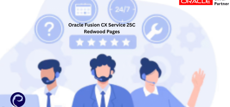 Oracle Fusion CX Service 25C Redwood Pages
