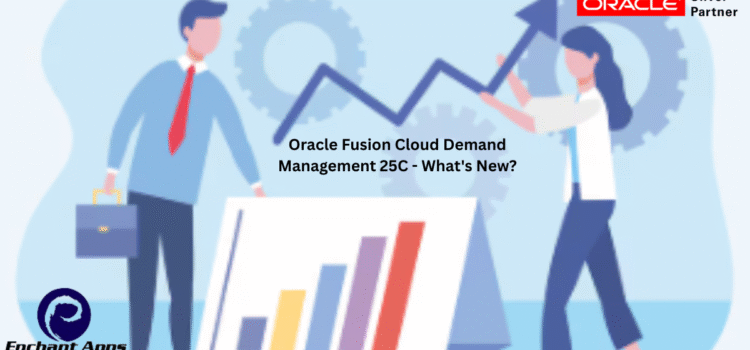 Oracle Fusion Cloud Demand Management 25C – What’s New?