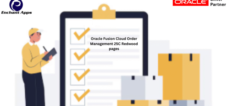 Oracle Fusion Cloud Order Management 25C Redwood pages Oracle Fusion Cloud Order Management 25C Redwood pages