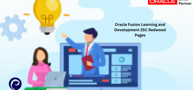 Oracle Fusion Learning and Development 25C Redwood Pages Oracle Fusion Learning and Development 25C Redwood Pages