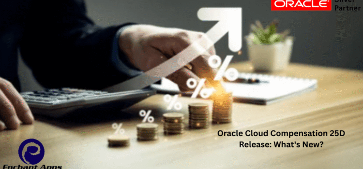 Oracle Cloud Compensation 25D Release: What’s New?