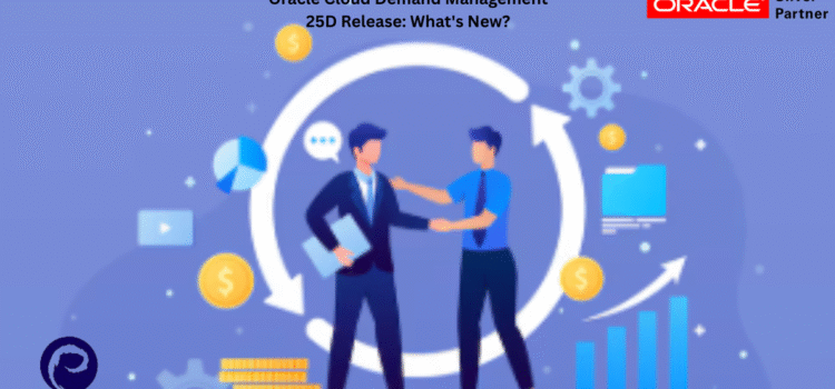 Oracle Cloud Demand Management 25D Release: What’s New?