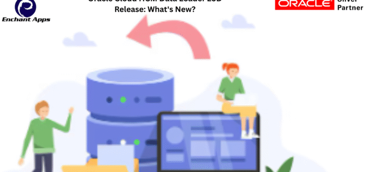 Oracle Cloud HCM Data Loader 25D Release: What’s New?