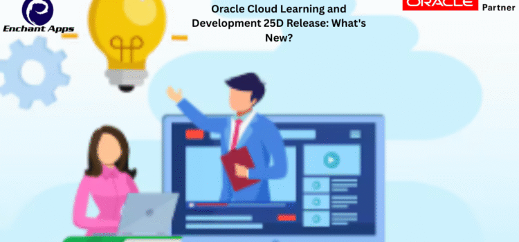 Oracle Cloud Learning and Development 25D Release: What’s New?