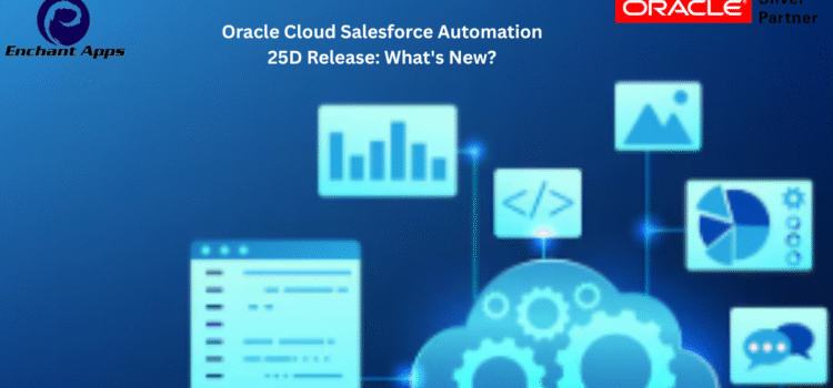Oracle Cloud Salesforce Automation 25D Release: What’s New?
