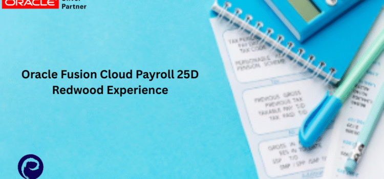 Oracle Fusion Cloud Payroll 25D Redwood Experience