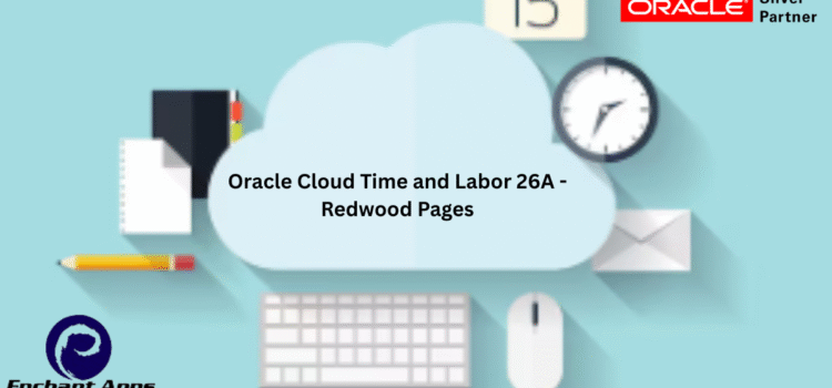 Oracle Cloud Time and Labor 26A – Redwood Pages Oracle Cloud Time and Labor 26A – Redwood Pages
