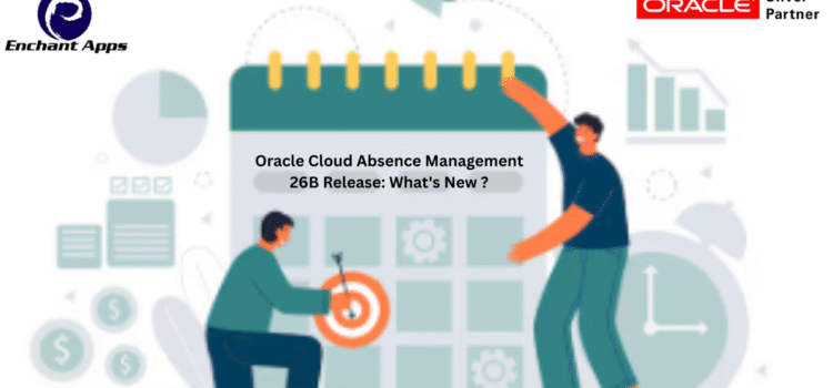 Oracle Cloud Absence Management 26B Release: What’s New ? Oracle Cloud Absence Management 26B Release: What’s New ?