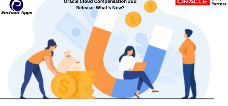 Oracle Cloud Compensation 26B Release: What’s New? Oracle Cloud Compensation 26B Release: What’s New?