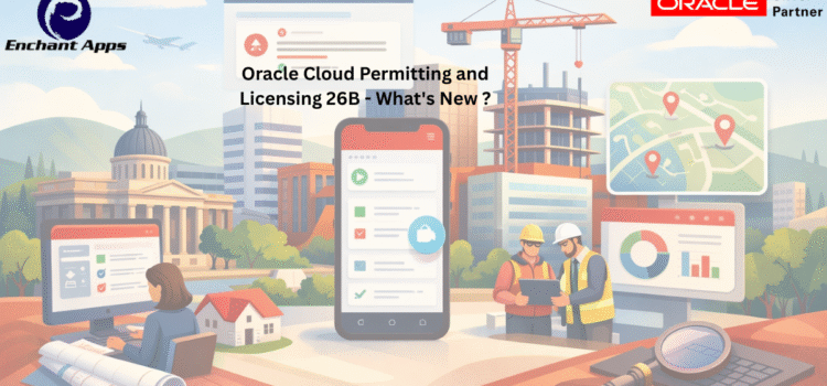 Oracle Cloud Permitting and Licensing 26B – What’s New ?