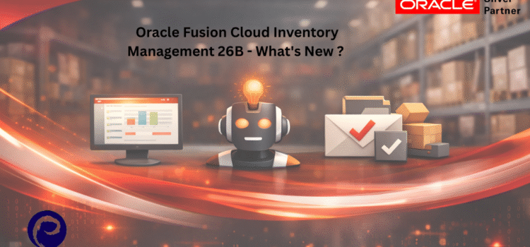 Oracle Fusion Cloud Inventory Management 26B – What’s New ?