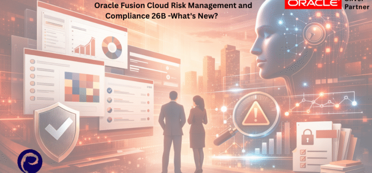 Oracle Fusion Cloud Risk Management and Compliance 26B -What’s New?