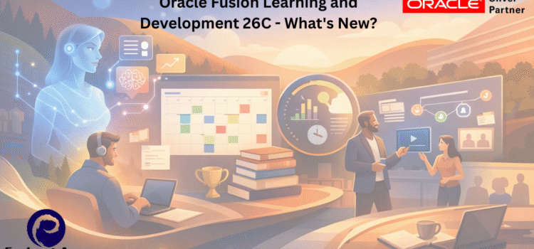 Oracle Fusion Learning and Development 26C – What’s New?