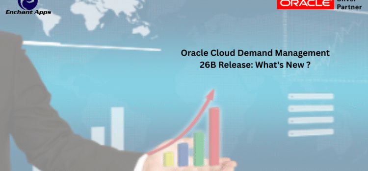 Oracle Cloud Demand Management 26B Release: What’s New ?