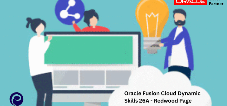 Oracle Fusion Cloud Dynamic Skills 26A – Redwood Page Oracle Fusion Cloud Dynamic Skills 26A – Redwood Page