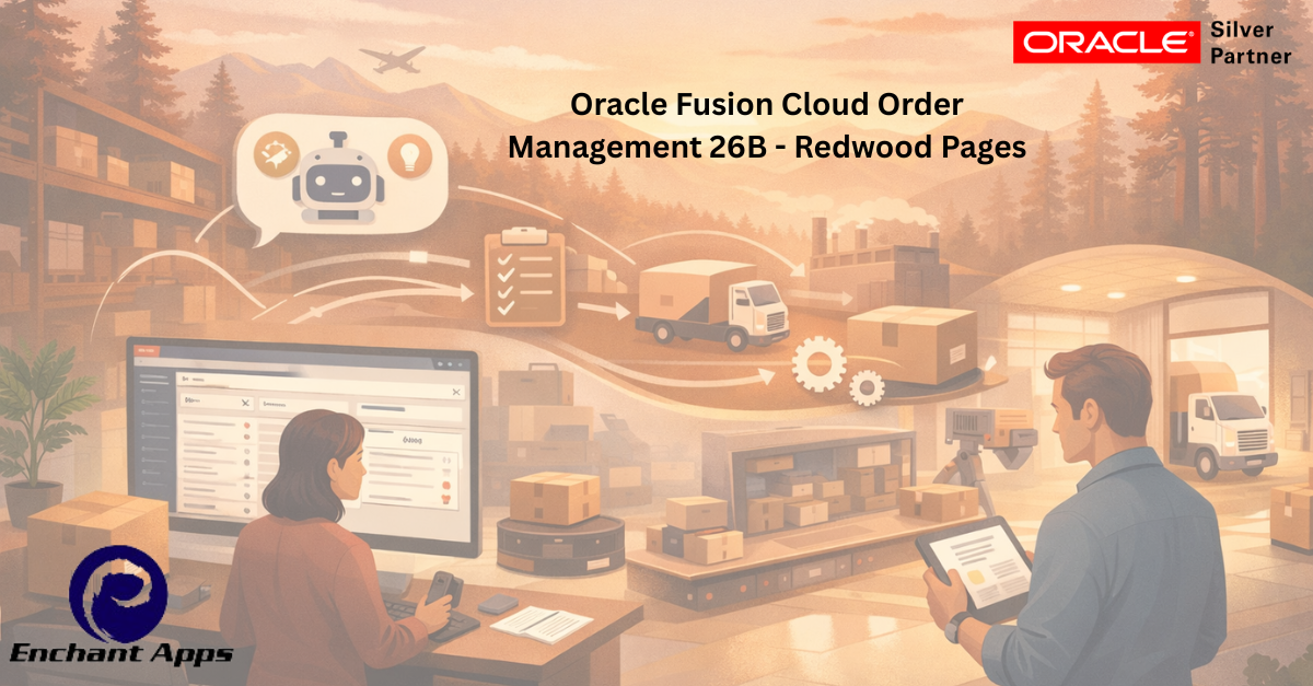 Oracle Fusion Cloud Order Management 26B - Redwood Pages - EnchantApps ...