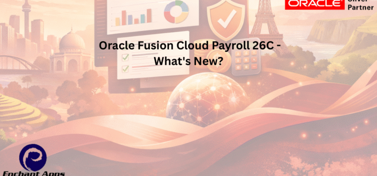 Oracle Fusion Cloud Payroll 26C – What’s New? Oracle Fusion Cloud Payroll 26C – What’s New?