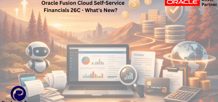 Oracle Fusion Cloud Self-Service Financials 26C – What’s New? Oracle Fusion Cloud Self-Service Financials 26C – What’s New?